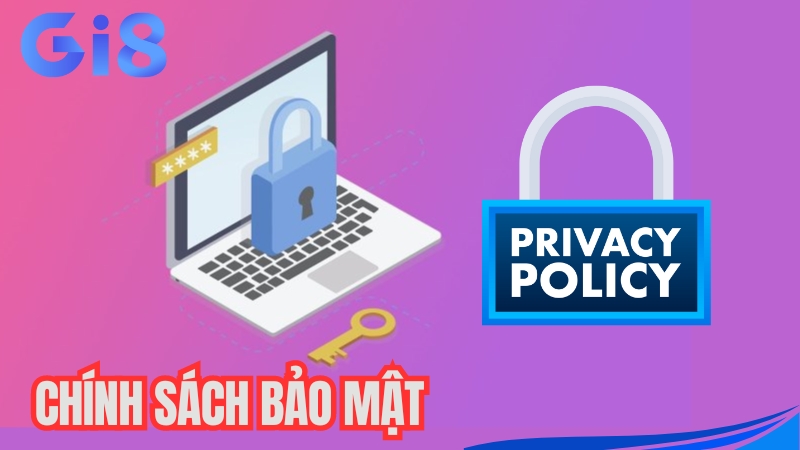 Chính sách bảo mật tại GI8 đảm bảo minh bạch Chính sách bảo mật tại GI8 đảm bảo minh bạch