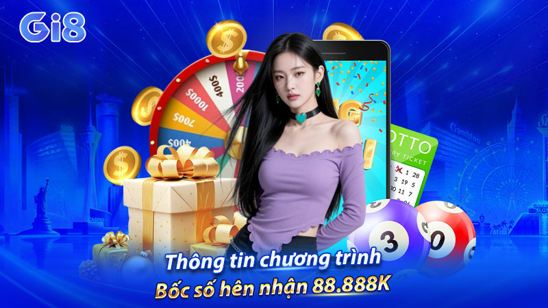 Thông tin chương trình Bốc số hên nhận 88.888K Thông tin chương trình Bốc số hên nhận 88.888K