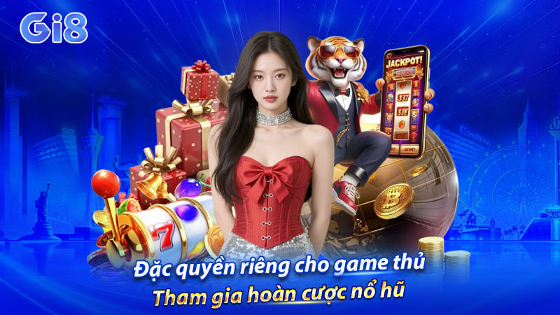 Đặc quyền riêng cho game thủ tham gia hoàn cược nổ hũ Đặc quyền riêng cho game thủ tham gia hoàn cược nổ hũ