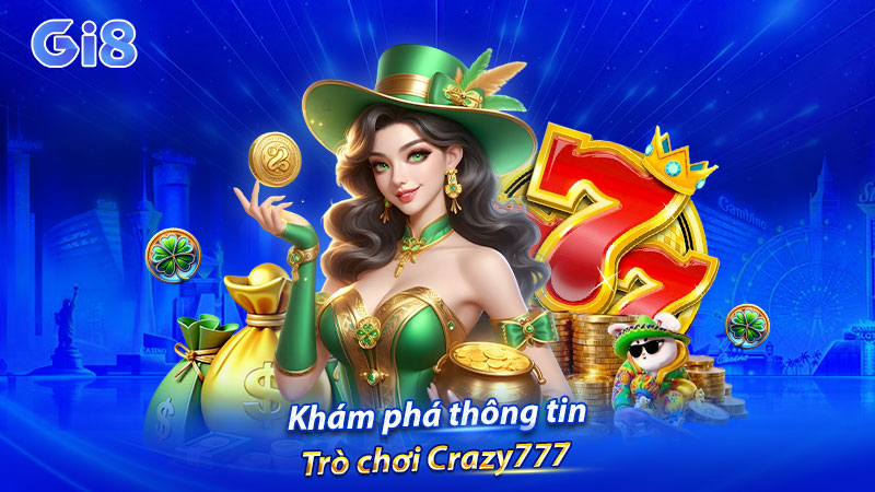 Khám phá thông tin trò chơi Crazy777 Khám phá thông tin trò chơi Crazy777