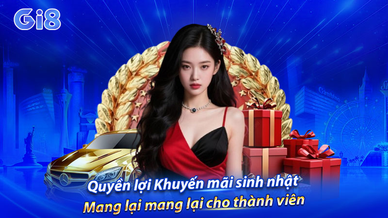 Quyền lợi Khuyến mãi sinh nhật mang lại mang lại cho thành viên Quyền lợi Khuyến mãi sinh nhật mang lại mang lại cho thành viên