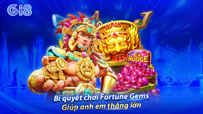 Bí quyết chơi Fortune Gems thắng lớn Bí quyết chơi Fortune Gems thắng lớn