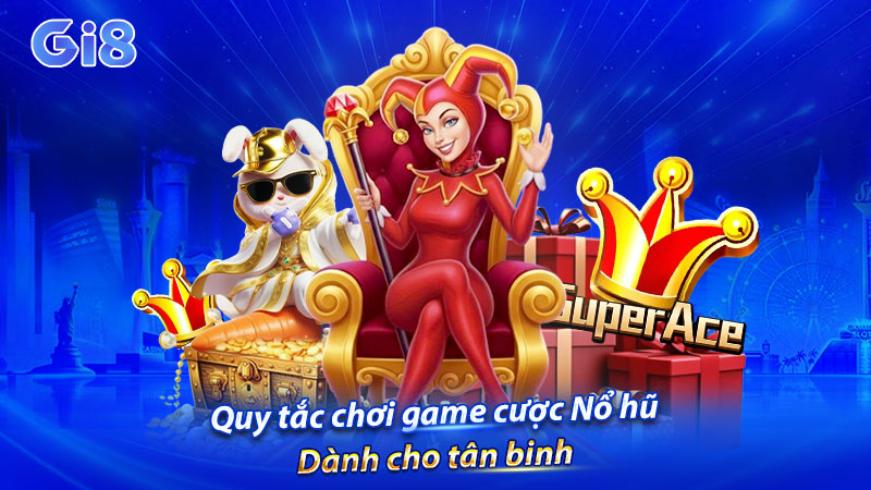 Quy tắc chơi game cược Nổ hũ dành cho tân binh Quy tắc chơi game cược Nổ hũ dành cho tân binh