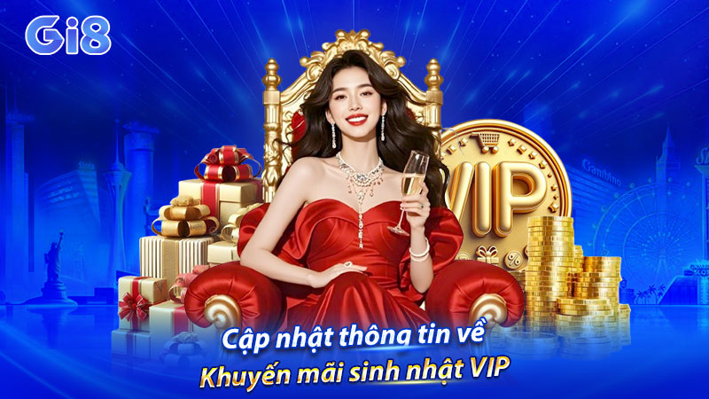 Cập nhật thông tin về Khuyến mãi sinh nhật VIP Cập nhật thông tin về Khuyến mãi sinh nhật VIP
