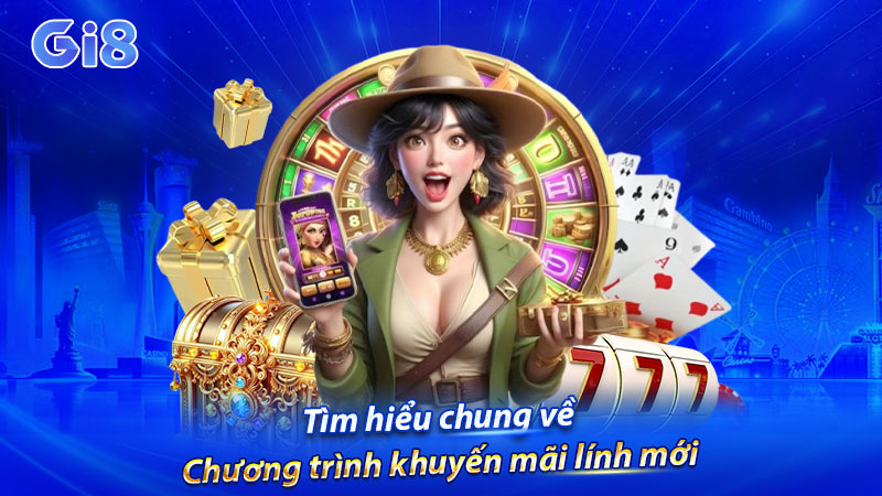 Tìm hiểu chung về chương trình khuyến mãi lính mới Tìm hiểu chung về chương trình khuyến mãi lính mới
