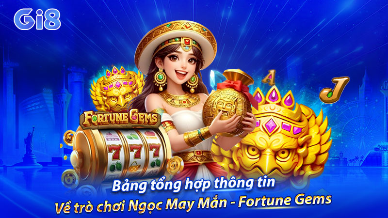Bảng tổng hợp thông tin về trò chơi Ngọc May Mắn Bảng tổng hợp thông tin về trò chơi Ngọc May Mắn