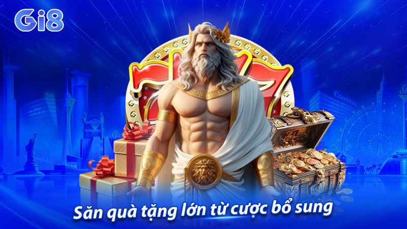 Săn quà tặng lớn từ cược bổ sung Săn quà tặng lớn từ cược bổ sung