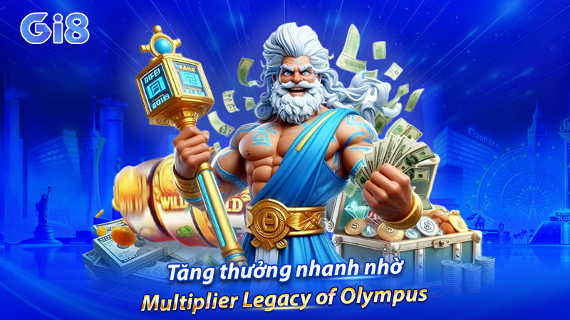 Tăng thưởng nhanh nhờ Multiplier Legacy of Olympus Tăng thưởng nhanh nhờ Multiplier Legacy of Olympus
